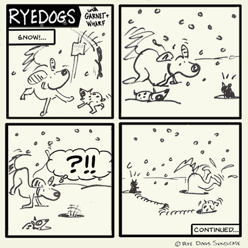 Another episode of the comic where almost nothing happens. This time, the squirrel jumps out of the utility cabinet. It is snowing. the squirrel disappears in the snow. Garnet and Wharf look for the squirrel in the snow but the squirrel has burrowed to another spot!